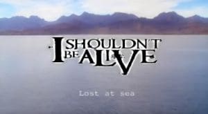 I Shouldn't Be Alive Lost at Sea