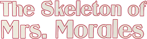 The Skeleton of Mrs. Morales