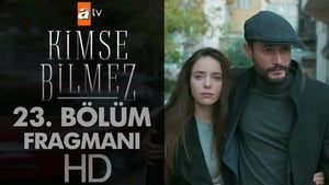 Kimse Bilmez: 1×23