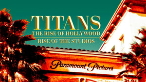 Titans: The Rise of Hollywood Rise of the Studios