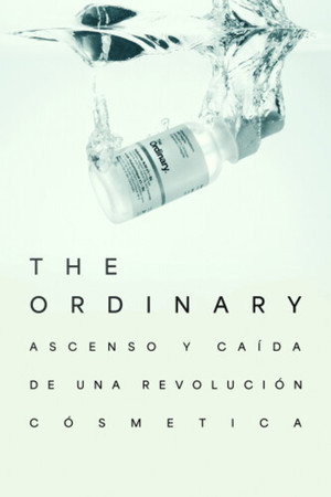 The Ordinary: ascenso y caída de una revolución cosmética