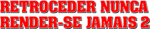 Retroceder Nunca, Render-se Jamais 2 — Logos 1