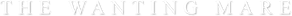 The Wanting Mare — Logos 1