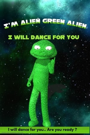 Poster I'm Alien Green Alien: I will dance for you 2022