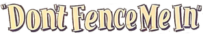 Don't Fence Me In