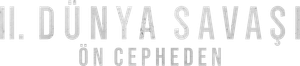 II. Dünya Savaşı: Ön Cepheden