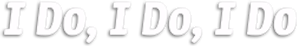I Do, I Do, I Do — Logos 1