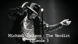 Michael Jackson: The Verdict: 1×3