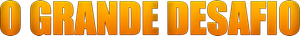 O Grande Desafio