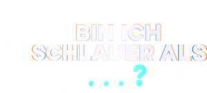 Bin ich schlauer als…?