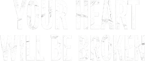 Your Heart Will Be Broken logo