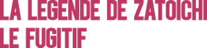 La Légende de Zatoïchi, Vol. 04 : Le Fugitif — logo