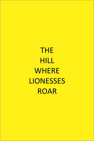 The Hill Where Lionesses Roar