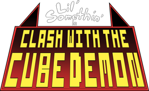 Lil' Somethin' in: Clash with the Cube Demon