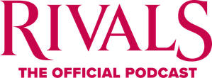 Rivals: The Official Podcast