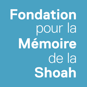 Fondation pour la Mémoire de la Shoah Fondation pour la Mémoire de la Shoah