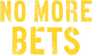 No More Bets