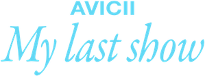 Avicii - My Last Show