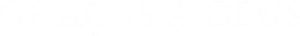Graças a Deus — Logos 4