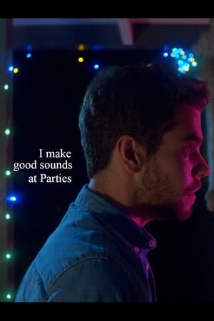 I Make Good Sounds at Parties film complet