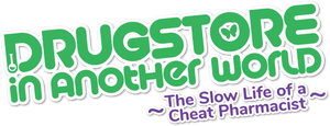 Drug Store in Another World: The Slow Life of a Cheat Pharmacist