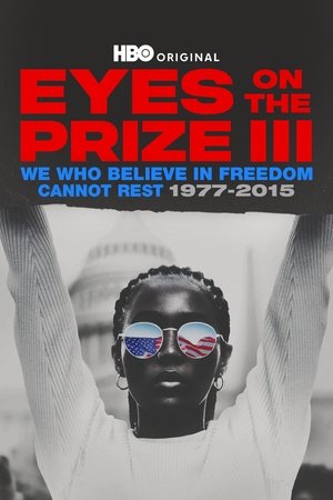 Eyes on the Prize III: We Who Believe in Freedom Cannot Rest 1977-2015 (2025)