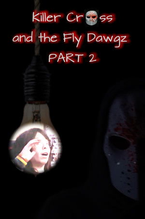 Killer Cross and the Fly Dawgz Part2