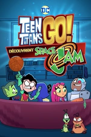 Poster Teen Titans Go découvrent Space Jam 2021