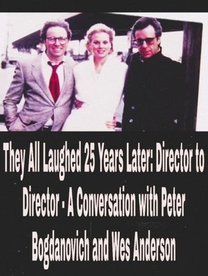 Image They All Laughed 25 Years Later: Director to Director - A Conversation with Peter Bogdanovich and Wes Anderson