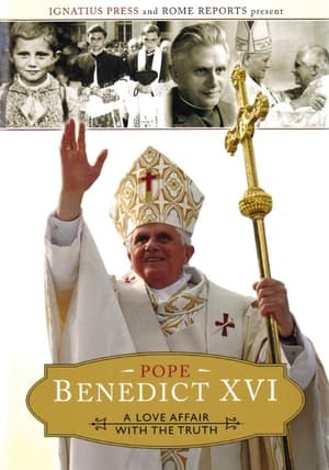 Pope Benedict XVI: A Love Affair with the Truth