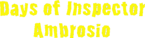Days of Inspector Ambrosio