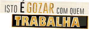 Isto é Gozar Com Quem Trabalha