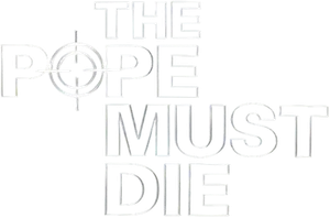 The Pope Must Die