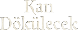 Kan Dökülecek