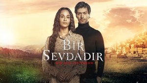 Bir Sevdadır (2024), serial Turcesc online