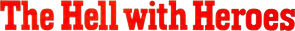 The Hell with Heroes — Logos 1
