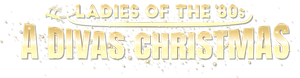 Ladies of the '80s: A Divas Christmas