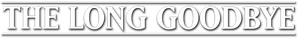 The Long Goodbye — Logos 2