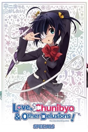 Love, Chunibyo & Other Delusions!: Specials