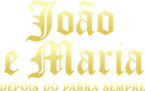 João e Maria - Depois do para Sempre
