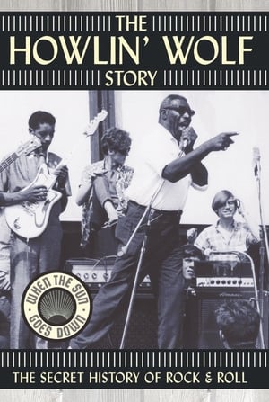 The Howlin' Wolf Story: The Secret History of Rock & Roll 2003