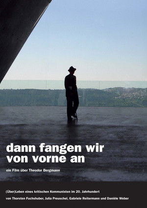 dann fangen wir von vorne an. ein Film über Theodor Bergmann. (Über)Leben eines kritischen Kommunisten im 20. Jahrhundert