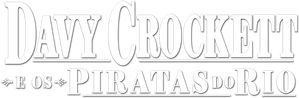 Davy Crockett e Os Piratas do Rio