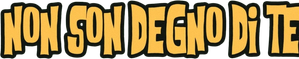 Non son degno di te