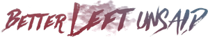 Better Left Unsaid — Logos 1