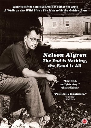 Poster Nelson Algren: The End Is Nothing, the Road Is All... (2015)