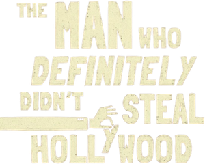 The Man Who Definitely Didn't Steal Hollywood