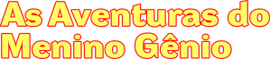 As Aventuras do Menino Gênio — Logos 1