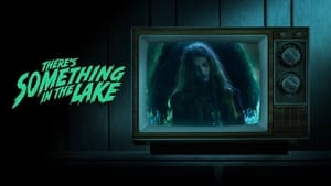 There’s Something in the Lake (2021)