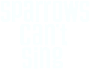 Sparrows Can't Sing — Logos 1